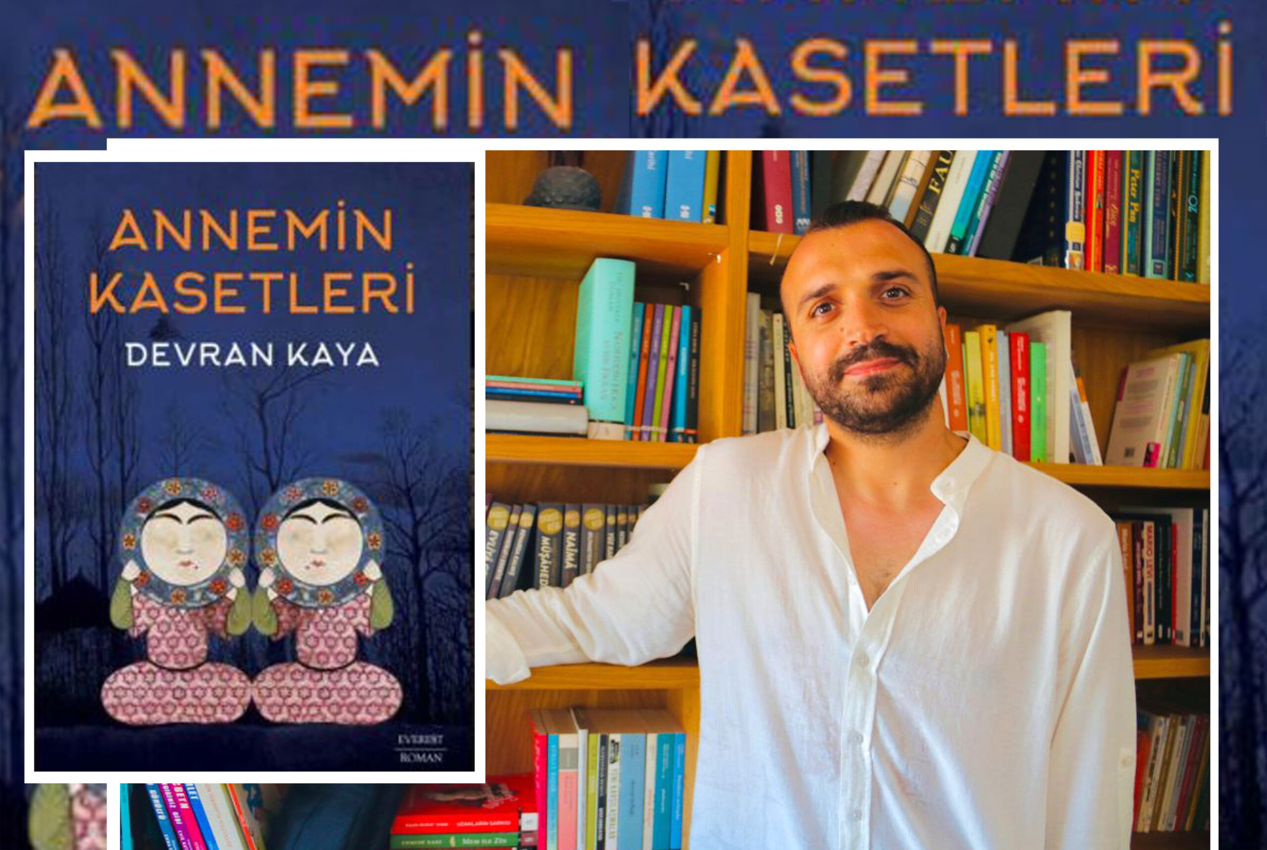 DEVRAN KAYA’NIN “ANNEMİN KASETLERİ” ADLI ROMANI ÜZERİNE BİR İNCELEME / SAMLE ÇAĞLA